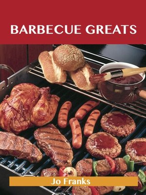 cover image of Barbecue Greats: Delicious Barbecue Recipes, The Top 100 Barbecue Recipes